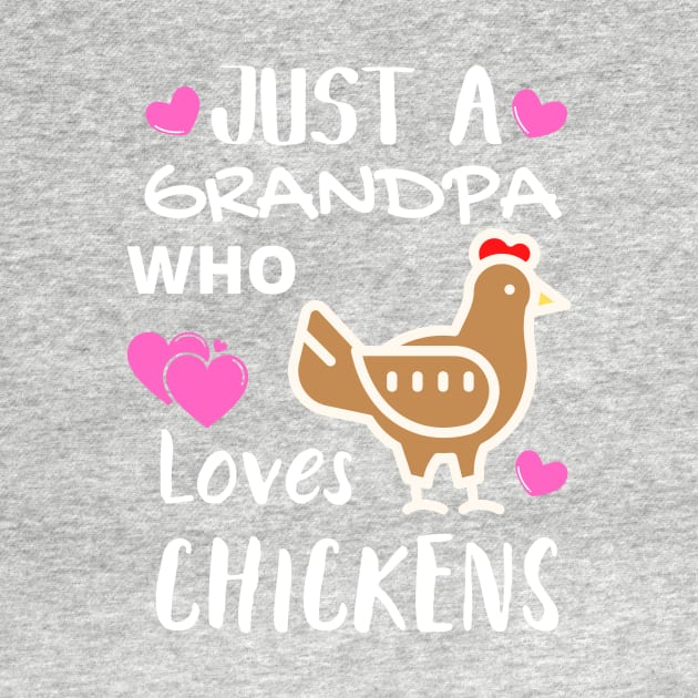 JUST A GRANDPA WHO LOVES CHICKENS | Funny Chicken Quote | Farming Hobby by KathyNoNoise